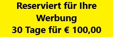 Reserviert für Ihre Werbung 30 Tage für € 100,00